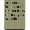 Volumes, Limits And Extensions Of Analytic Varieties door Gabriel Stolzenberg