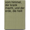 Vom Himmel, der krank macht, und der Erde, die heilt door Bert Hellinger