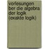 Vorlesungen Ber Die Algebra Der Logik (Exakte Logik)