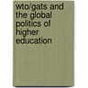 Wto/gats And The Global Politics Of Higher Education by Antoni Verger
