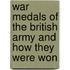 War Medals Of The British Army And How They Were Won
