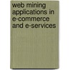 Web Mining Applications In E-Commerce And E-Services by Unknown