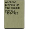 Weekend Projects For Your Classic Corvette 1953-1982 door Tom Benford