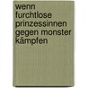 Wenn furchtlose Prinzessinnen gegen Monster kämpfen by Silvia Roncaglia