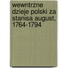 Wewntrzne Dzieje Polski Za Stanisa August, 1764-1794 door Tadeusz Korzon