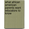 What African American Parents Want Educators To Know by Gail L. Thompson