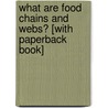 What Are Food Chains and Webs? [With Paperback Book] door Bobbie Kalman