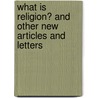 What Is Religion? and Other New Articles and Letters door Leo Tolstoy