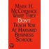 What They Don't Teach You At Harvard Business School