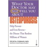 What Your Doctor May Not Tell You About Osteoporosis door Felicia M.D. Cosman