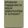 Whatever Happened To Equal Opportunities In Schools? door Kate Myers