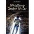 Whistling Under Water, A Collection Of Short Stories