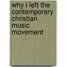 Why I Left The Contemporary Christian Music Movement door Dan Lucarini