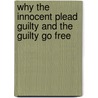 Why the Innocent Plead Guilty and the Guilty Go Free door Michael Cook