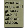 Windows, Rings, and Grapesa Look at Different Shapes door Brian P. Cleary