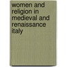 Women And Religion In Medieval And Renaissance Italy door Roberto Rusconi