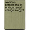 Women's Perceptions Of Environmental Change In Egypt by Ramly