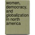 Women, Democracy, and Globalization in North America