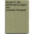 Wupp! 2. Die Dimensions-Jäger. Ein Comedy-Hörspiel