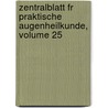 Zentralblatt Fr Praktische Augenheilkunde, Volume 25 by Anonymous Anonymous