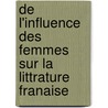 de L'Influence Des Femmes Sur La Littrature Franaise by Stphanie Flicit Genlis
