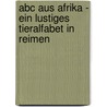 Abc Aus Afrika - Ein Lustiges Tieralfabet In Reimen door Gunhild von Oertzen