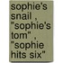 Sophie's Snail , "Sophie's Tom" , "Sophie Hits Six"