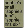 Sophie's Snail , "Sophie's Tom" , "Sophie Hits Six" by Dick King Smith