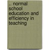 .. Normal School Education And Efficiency In Teaching door Junius Lathrop Meriam