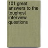 101 Great Answers to the Toughest Interview Questions by Ronald W. Fry