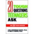 20 Tough Questions Teenagers Ask And 20 Tough Answers