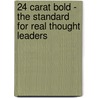 24 Carat Bold - The Standard for Real Thought Leaders door Mindy Gibbins-Klein