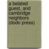 A Belated Guest, And Cambridge Neighbors (Dodo Press) door William Dean Howells