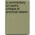 A Commentary On Kant's  Critique Of Practical Reason