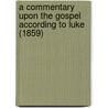 A Commentary Upon The Gospel According To Luke (1859) door Saint Cyril