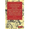 A Descriptive Catalogue of Gonville and Caius College door Montague Rhodes James
