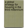 A Global Strategy For Housing In The Third Millennium by Unknown