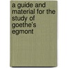 A Guide And Material For The Study Of Goethe's Egmont door Warren Washburn Florer
