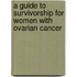 A Guide To Survivorship For Women With Ovarian Cancer