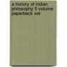 A History Of Indian Philosophy 5 Volume Paperback Set by Surendranath Dasgupta