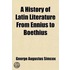 A History Of Latin Literature From Ennius To Boethius