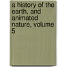 A History Of The Earth, And Animated Nature, Volume 5 by Oliver Goldsmith