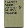 A Ivanoff's Russian Grammar (16th Ed.-145th Thousand) door Ardalion Ivanov