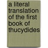 A Literal Translation Of The First Book Of Thucydides by Thucydides