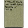 A Manual of Oral and Maxillofacial Surgery for Nurses by Colin Yates