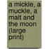A Mickle, a Muckle, a Malt and the Moon (Large Print)