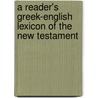 A Reader's Greek-English Lexicon Of The New Testament door Sakae Kubo