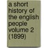 A Short History Of The English People Volume 2 (1899)