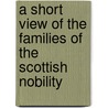 A Short View Of The Families Of The Scottish Nobility by Nathaniel Salmon
