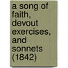 A Song Of Faith, Devout Exercises, And Sonnets (1842) door Aubrey De Vere